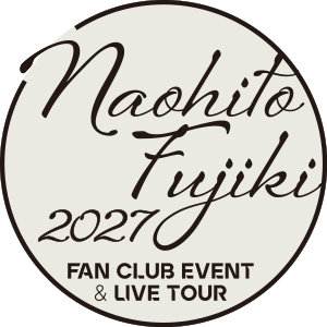 Naohito Fujiki 2027 FAN CLUB EVENT & LIVE TOUR