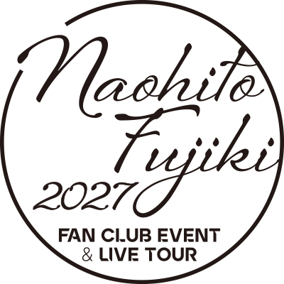 Naohito Fujiki 2027 FAN CLUB & LIVE TOUR